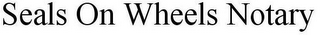 SEALS ON WHEELS NOTARY