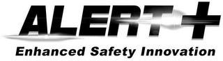 ALERT + ENHANCED SAFETY INNOVATION