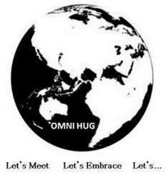 OMNI HUG LET'S MEET LET'S EMBRACE LET'S...