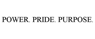 POWER. PRIDE. PURPOSE.