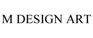 M DESIGN ART