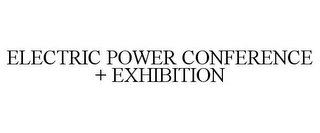 ELECTRIC POWER CONFERENCE + EXHIBITION