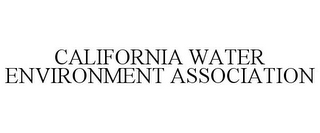 CALIFORNIA WATER ENVIRONMENT ASSOCIATION