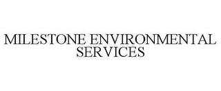 MILESTONE ENVIRONMENTAL SERVICES