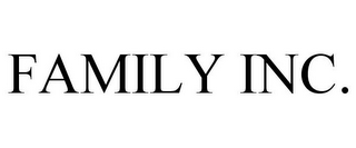 FAMILY INC.