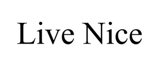 LIVE NICE