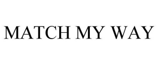 MATCH MY WAY