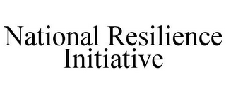 NATIONAL RESILIENCE INITIATIVE