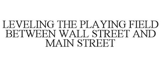 LEVELING THE PLAYING FIELD BETWEEN WALL STREET AND MAIN STREET