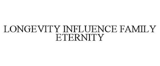 LONGEVITY INFLUENCE FAMILY ETERNITY