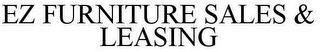 EZ FURNITURE SALES & LEASING