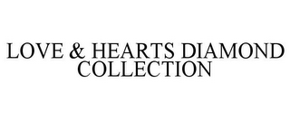 LOVE & HEARTS DIAMOND COLLECTION