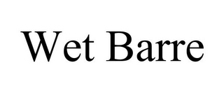 WET BARRE