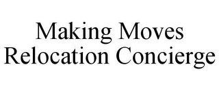 MAKING MOVES RELOCATION CONCIERGE