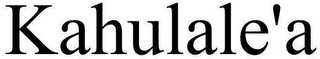 KAHULALE'A