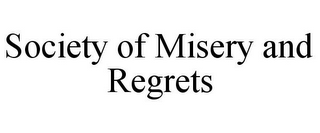 SOCIETY OF MISERY AND REGRETS