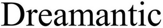 DREAMANTIC
