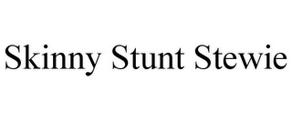 SKINNY STUNT STEWIE