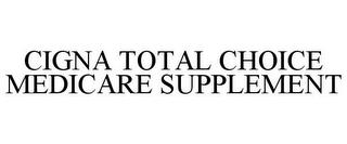 CIGNA TOTAL CHOICE MEDICARE SUPPLEMENT