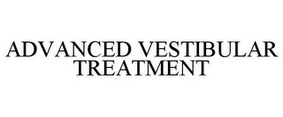 ADVANCED VESTIBULAR TREATMENT