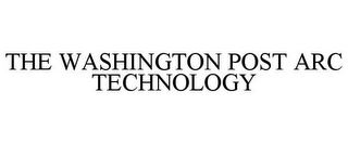 THE WASHINGTON POST ARC TECHNOLOGY