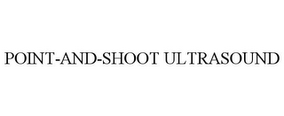 POINT-AND-SHOOT ULTRASOUND