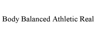 BODY BALANCED ATHLETIC REAL