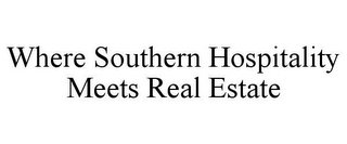 WHERE SOUTHERN HOSPITALITY MEETS REAL ESTATE