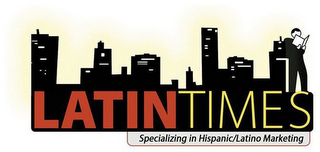 LATIN TIMES SPECIALIZING IN HISPANC/LATINO MARKETING