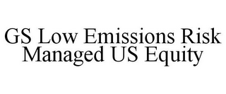 GS LOW EMISSIONS RISK MANAGED US EQUITY