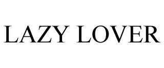 LAZY LOVER