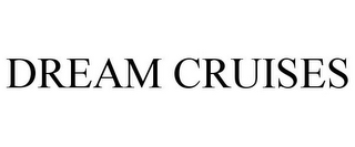 DREAM CRUISES