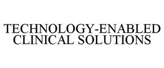 TECHNOLOGY-ENABLED CLINICAL SOLUTIONS