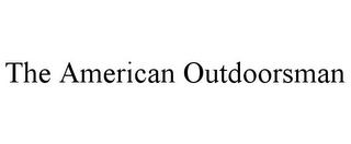 THE AMERICAN OUTDOORSMAN