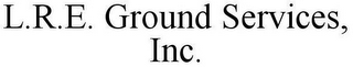 L.R.E. GROUND SERVICES, INC.