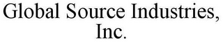 GLOBAL SOURCE INDUSTRIES, INC.