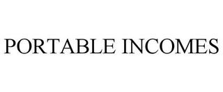 PORTABLE INCOMES