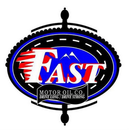 FAST MOTOR OIL CO. DRIVE LONG / DRIVE STRONG