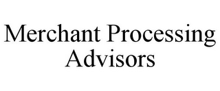 MERCHANT PROCESSING ADVISORS