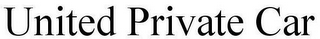 UNITED PRIVATE CAR