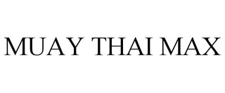 MUAY THAI MAX