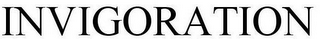 INVIGORATION