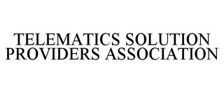 TELEMATICS SOLUTION PROVIDERS ASSOCIATION