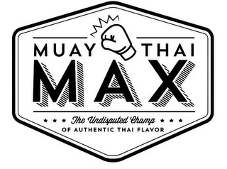 MUAY THAI MAX THE UNDISPUTED CHAMP OF AUTHENTIC THAI FLAVOR