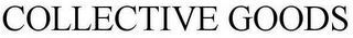 COLLECTIVE GOODS