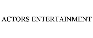 ACTORS ENTERTAINMENT