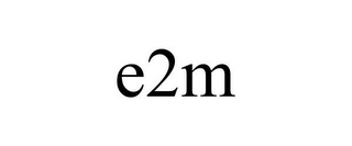 E2M