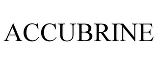 ACCUBRINE