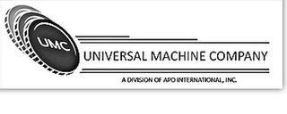 UMC UNIVERSAL MACHINE COMPANY A DIVISION OF APO INTERNATIONAL, INC.