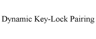 DYNAMIC KEY-LOCK PAIRING